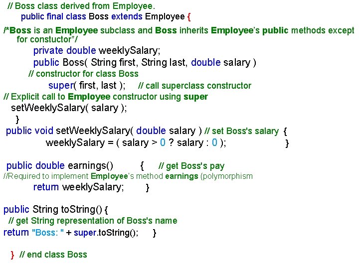 // Boss class derived from Employee. public final class Boss extends Employee { /*Boss