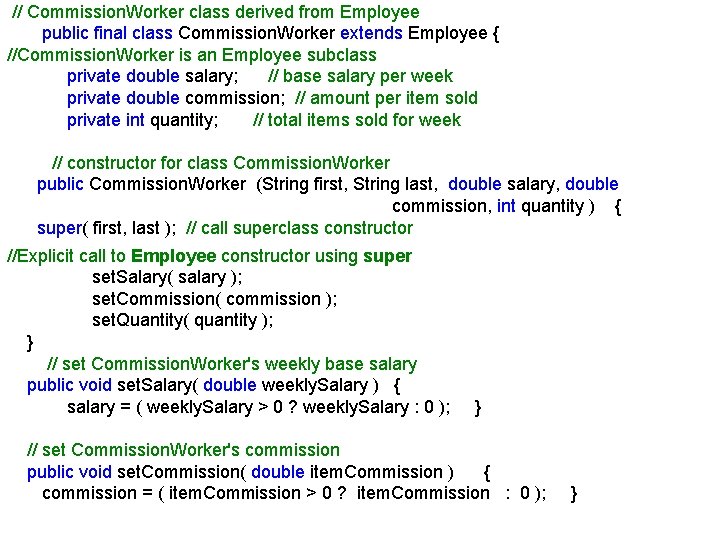 // Commission. Worker class derived from Employee public final class Commission. Worker extends Employee