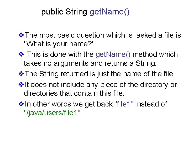 public String get. Name() v. The most basic question which is asked a file