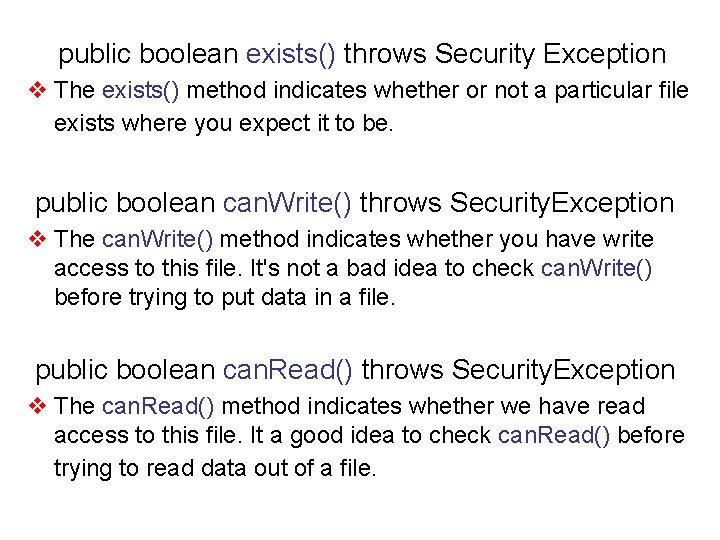 public boolean exists() throws Security Exception v The exists() method indicates whether or not