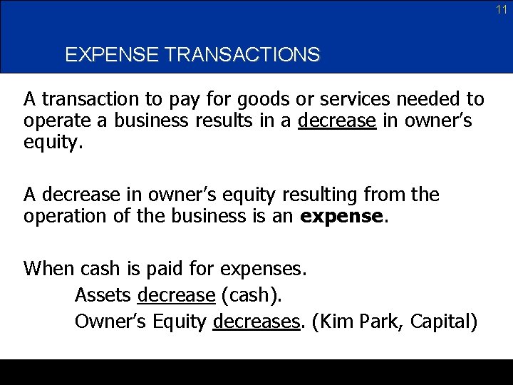 11 EXPENSE TRANSACTIONS A transaction to pay for goods or services needed to operate