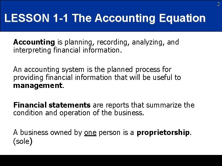 2 LESSON 1 -1 The Accounting Equation Accounting is planning, recording, analyzing, and interpreting