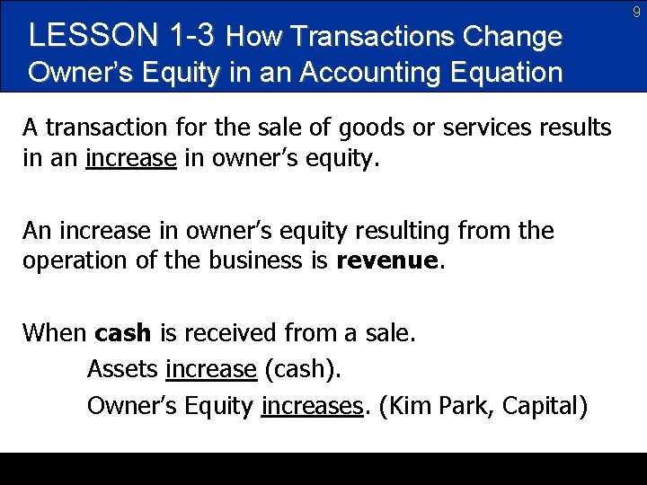 LESSON 1 -3 How Transactions Change Owner’s Equity in an Accounting Equation A transaction