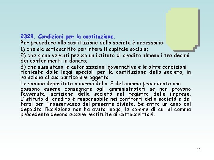 2329. Condizioni per la costituzione. Per procedere alla costituzione della società è necessario: 1) 2329. Condizioni per la costituzione. Per procedere alla costituzione della società è necessario: 1)