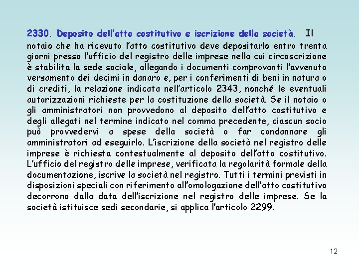 2330. Deposito dell’atto costitutivo e iscrizione della società. Il notaio che ha ricevuto l’atto 2330. Deposito dell’atto costitutivo e iscrizione della società. Il notaio che ha ricevuto l’atto