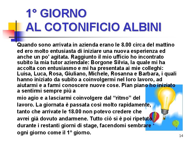 1° GIORNO AL COTONIFICIO ALBINI Quando sono arrivata in azienda erano le 8. 00 1° GIORNO AL COTONIFICIO ALBINI Quando sono arrivata in azienda erano le 8. 00