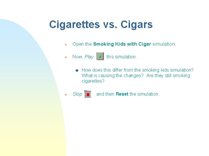 Cigarettes vs. Cigars n Open the Smoking Kids with Cigar simulation. n Now, Play Cigarettes vs. Cigars n Open the Smoking Kids with Cigar simulation. n Now, Play