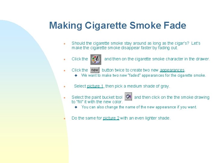 Making Cigarette Smoke Fade n Should the cigarette smoke stay around as long as Making Cigarette Smoke Fade n Should the cigarette smoke stay around as long as