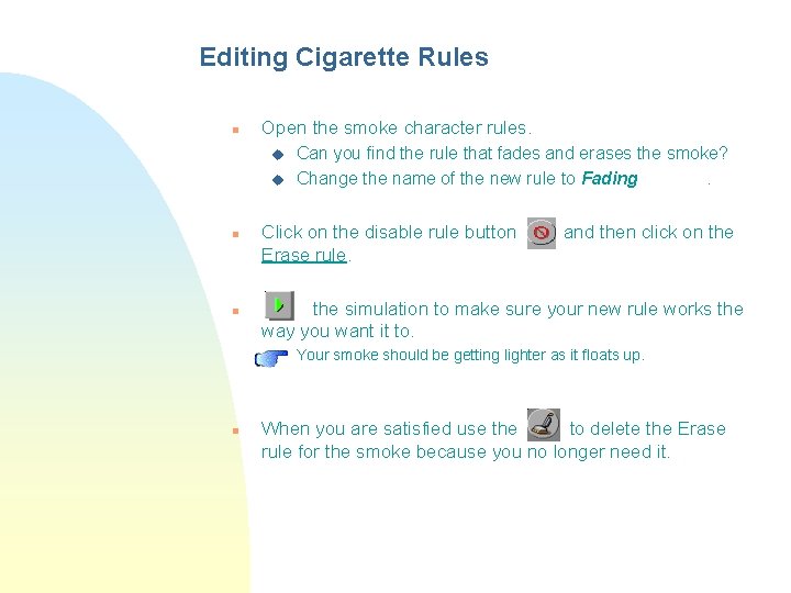 Editing Cigarette Rules n Open the smoke character rules. u u n n Click Editing Cigarette Rules n Open the smoke character rules. u u n n Click
