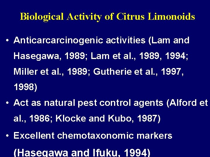 Biological Activity of Citrus Limonoids • Anticarcarcinogenic activities (Lam and Hasegawa, 1989; Lam et