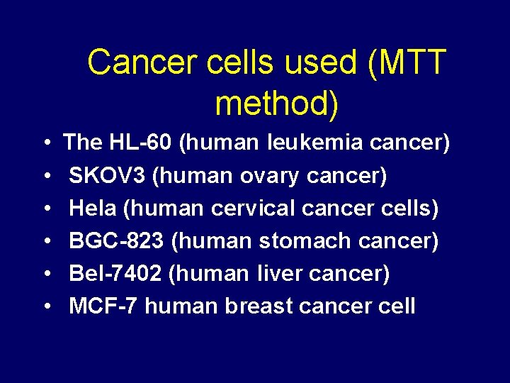Cancer cells used (MTT method) • • • The HL-60 (human leukemia cancer) SKOV