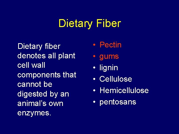 Dietary Fiber Dietary fiber denotes all plant cell wall components that cannot be digested