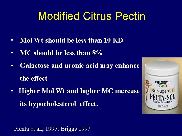 Modified Citrus Pectin • Mol Wt should be less than 10 KD • MC