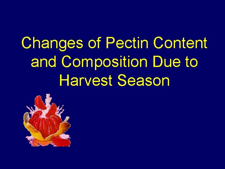 Changes of Pectin Content and Composition Due to Harvest Season 