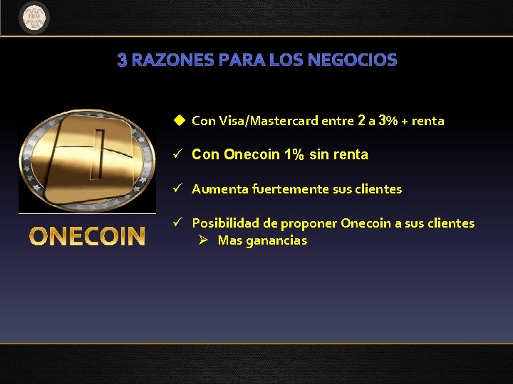 u Con Visa/Mastercard entre 2 a 3% + renta ü Con Onecoin 1% sin u Con Visa/Mastercard entre 2 a 3% + renta ü Con Onecoin 1% sin