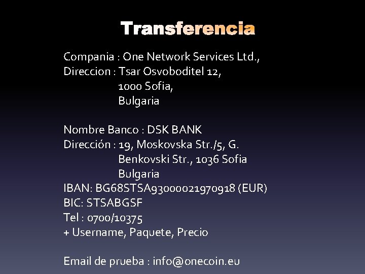 Transferencia Compania : One Network Services Ltd. , Direccion : Tsar Osvoboditel 12, 1000 Transferencia Compania : One Network Services Ltd. , Direccion : Tsar Osvoboditel 12, 1000