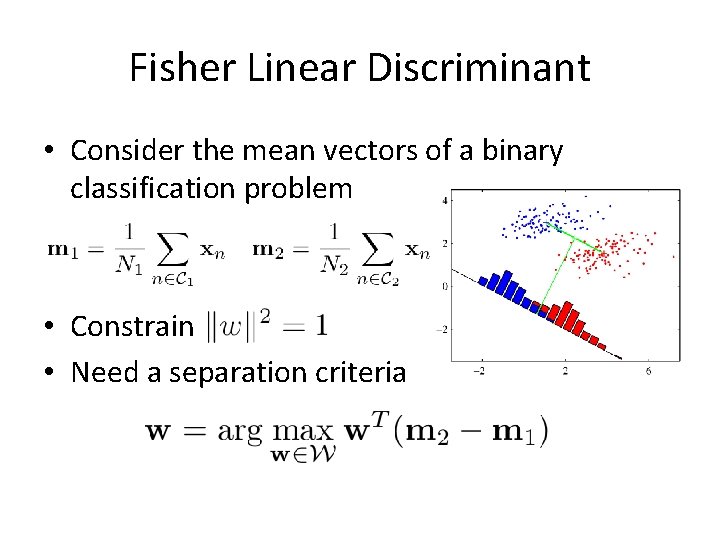 Fisher Linear Discriminant • Consider the mean vectors of a binary classification problem •