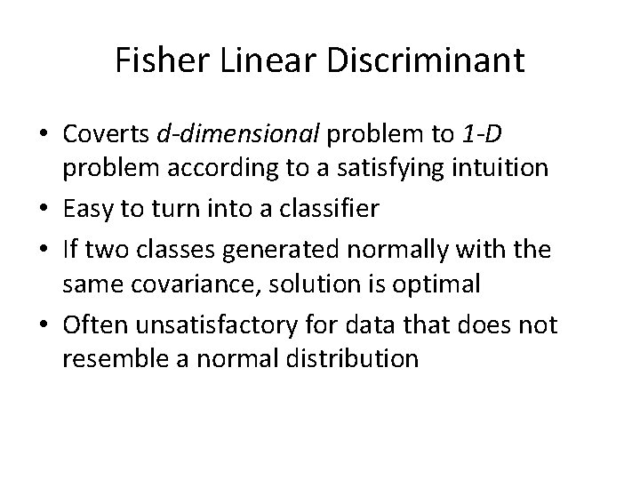 Fisher Linear Discriminant • Coverts d-dimensional problem to 1 -D problem according to a