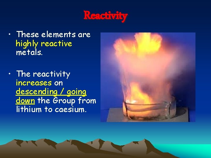 Reactivity • These elements are highly reactive metals. • The reactivity increases on descending