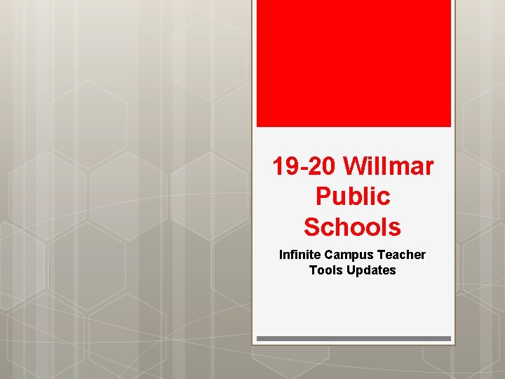 19 -20 Willmar Public Schools Infinite Campus Teacher Tools Updates 