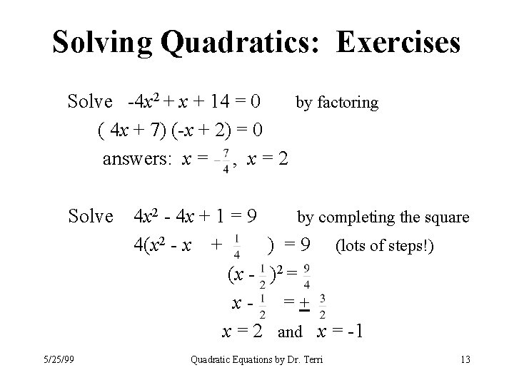 Solving Quadratics: Exercises Solve -4 x 2 + x + 14 = 0 by