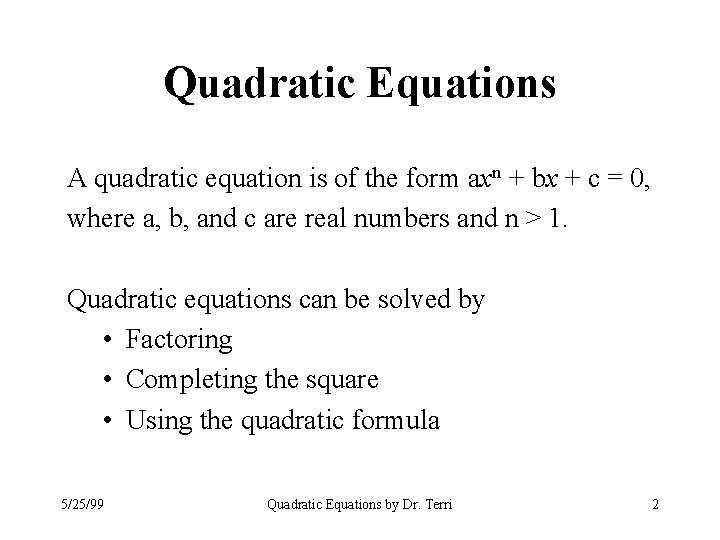 Quadratic Equations A quadratic equation is of the form axn + bx + c