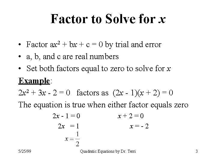 Factor to Solve for x • Factor ax 2 + bx + c =