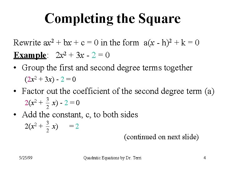 Completing the Square Rewrite ax 2 + bx + c = 0 in the