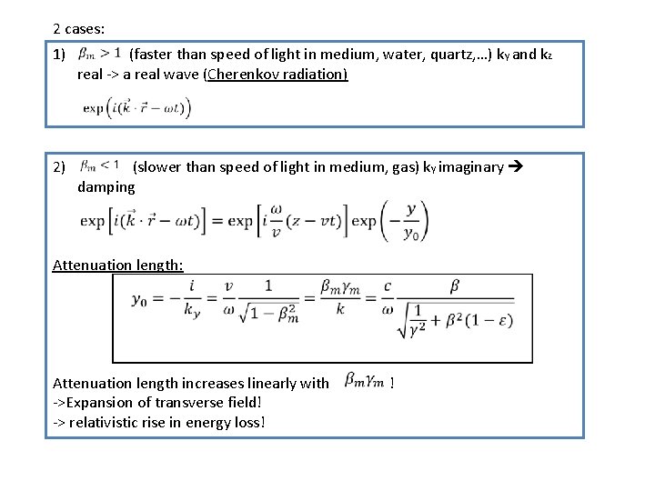 2 cases: 1) (faster than speed of light in medium, water, quartz, …) k