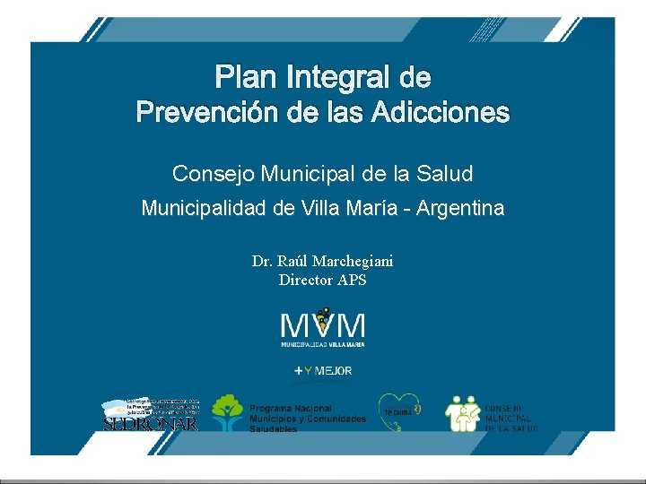 Plan Integral de Prevención de las Adicciones Consejo Municipal de la Salud Municipalidad de