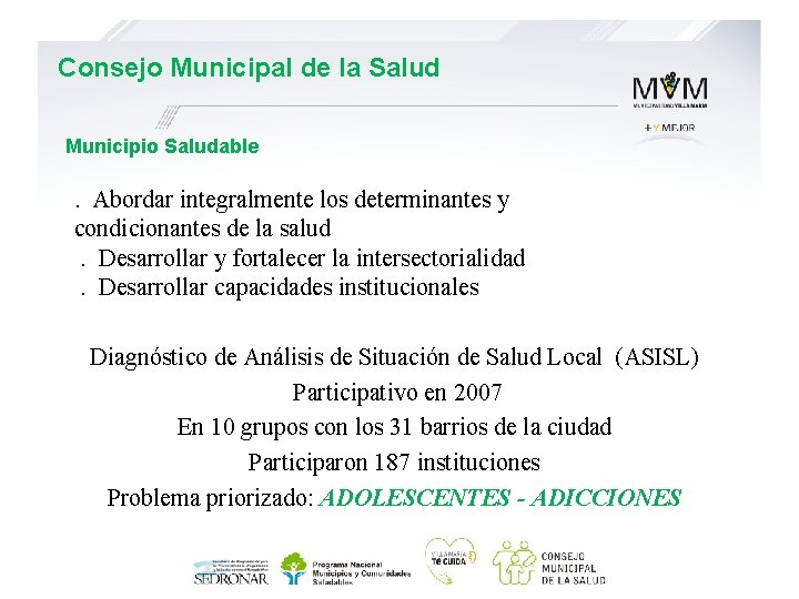 Consejo Municipal de la Salud Municipio Saludable . Abordar integralmente los determinantes y condicionantes