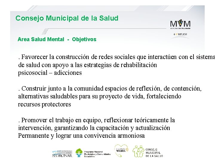 Consejo Municipal de la Salud Area Salud Mental - Objetivos . Favorecer la construcción