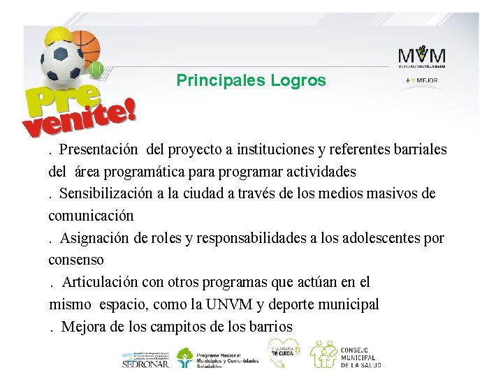 Principales Logros . Presentación del proyecto a instituciones y referentes barriales del área programática