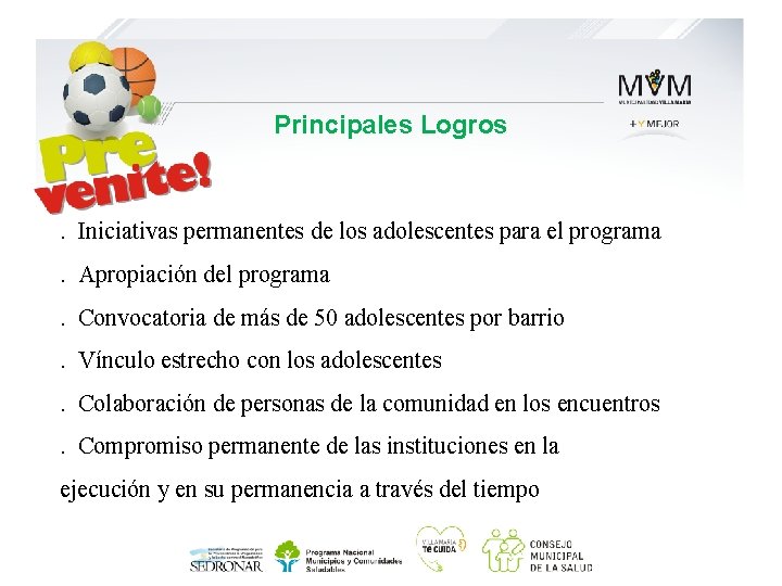 Principales Logros . Iniciativas permanentes de los adolescentes para el programa. Apropiación del programa.