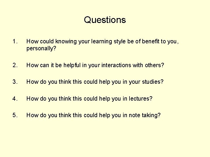 Questions 1. How could knowing your learning style be of benefit to you, personally?