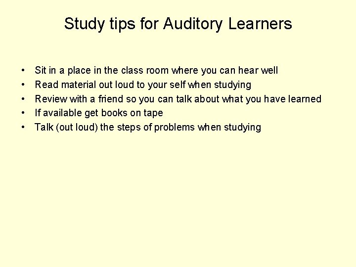 Study tips for Auditory Learners • • • Sit in a place in the