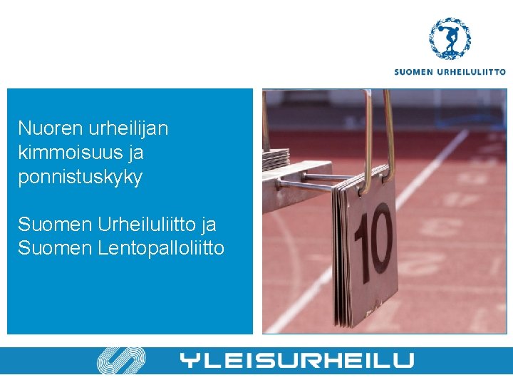 Nuoren urheilijan kimmoisuus ja ponnistuskyky Suomen Urheiluliitto ja Suomen Lentopalloliitto 