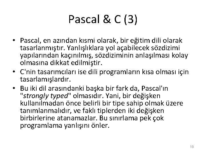 Pascal & C (3) • Pascal, en azından kısmi olarak, bir eğitim dili olarak Pascal & C (3) • Pascal, en azından kısmi olarak, bir eğitim dili olarak