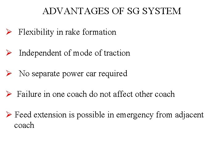 ADVANTAGES OF SG SYSTEM Ø Flexibility in rake formation Ø Independent of mode of