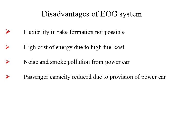 Disadvantages of EOG system Ø Flexibility in rake formation not possible Ø High cost