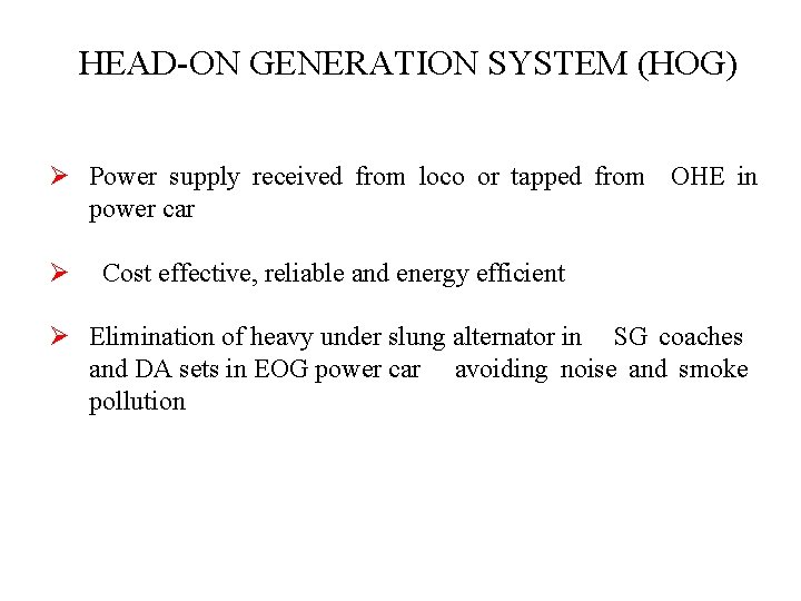 HEAD-ON GENERATION SYSTEM (HOG) Ø Power supply received from loco or tapped from OHE