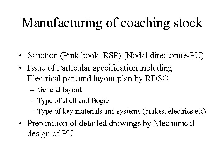 Manufacturing of coaching stock • Sanction (Pink book, RSP) (Nodal directorate-PU) • Issue of