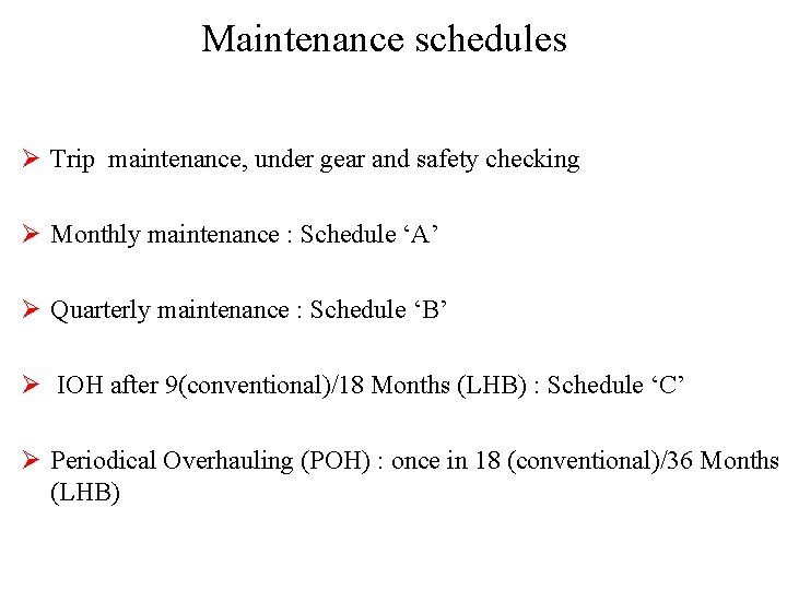 Maintenance schedules Ø Trip maintenance, under gear and safety checking Ø Monthly maintenance :