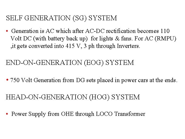  SELF GENERATION (SG) SYSTEM • Generation is AC which after AC-DC rectification becomes