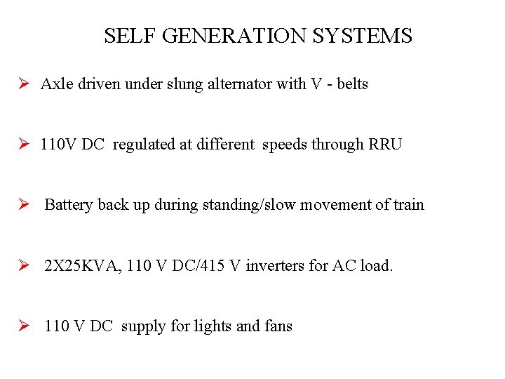 SELF GENERATION SYSTEMS Ø Axle driven under slung alternator with V - belts Ø