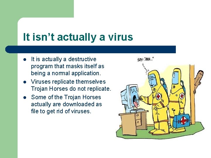 It isn’t actually a virus l l l It is actually a destructive program