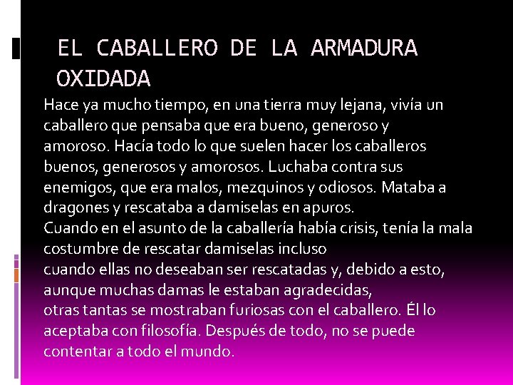 EL CABALLERO DE LA ARMADURA OXIDADA Hace ya mucho tiempo, en una tierra muy