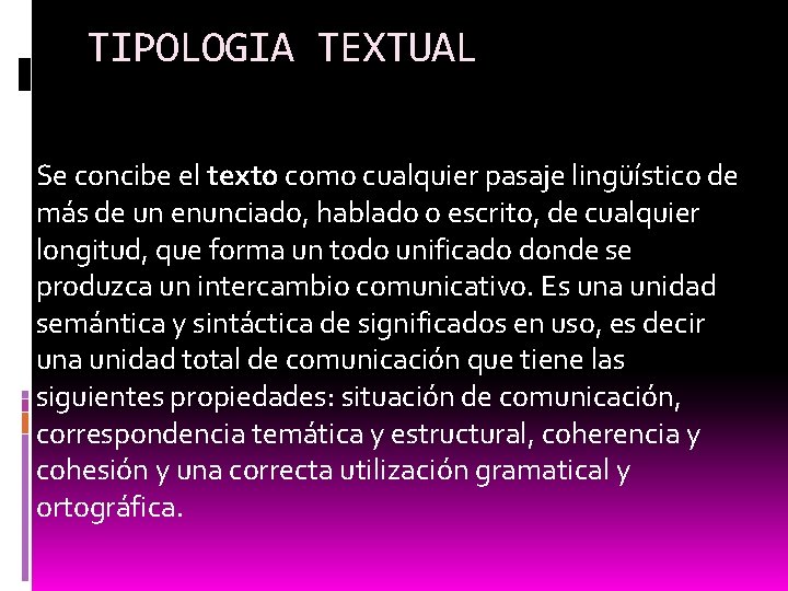 TIPOLOGIA TEXTUAL Se concibe el texto como cualquier pasaje lingüístico de más de un