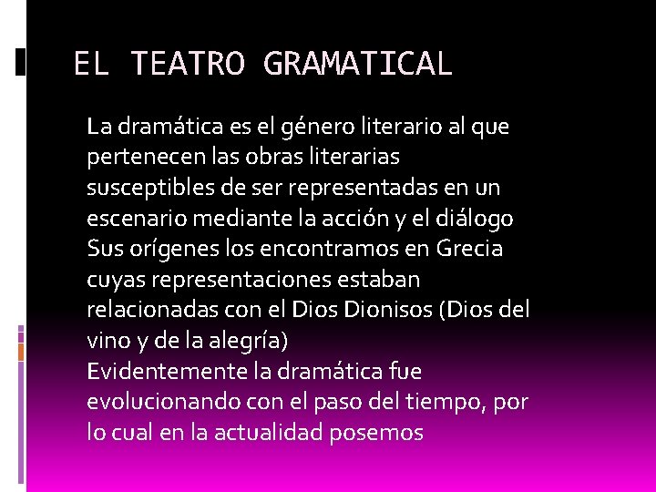 EL TEATRO GRAMATICAL La dramática es el género literario al que pertenecen las obras