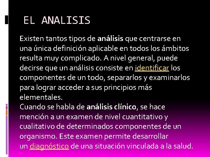 EL ANALISIS Existen tantos tipos de análisis que centrarse en una única definición aplicable